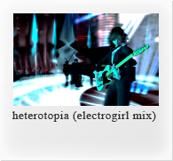 heterotopia (electrogirl mix)